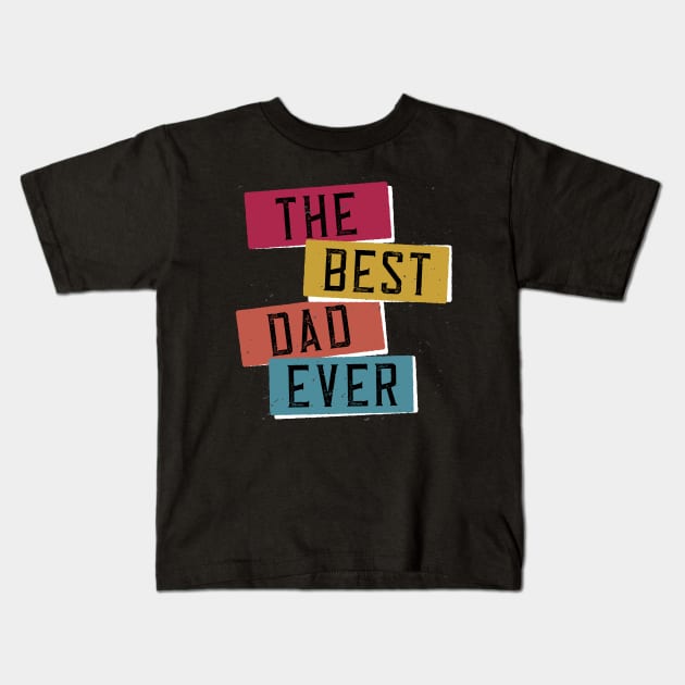 The best Dad ever Kids T-Shirt by NJORDUR